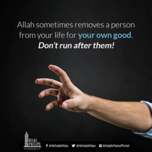 Allah sometimes remove a person from your life for your own good