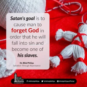 Quotes of the Day: Satan’s goal is to cause man to forget God(Allah) in order that he will fall into sin and become one of his slaves