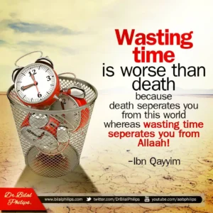 Wasting time is worse than death Dr. Bilal Philips Quotes