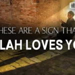 7 Signs That Allah Loves You