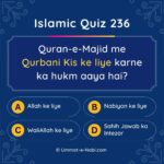 Islamic Quiz 236 : Quran-e-Majid me Qurbani Kis ke liye karne ka hukm aaya hai?