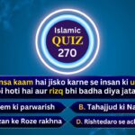 Islamic Quiz 270 : Wo kaunsa kaam hai jisko karne se insan ki umar bhi lambi hoti hai aur rizq bhi badha diya jata hai?