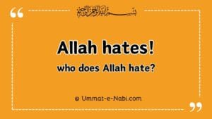 Hadees about who does Allah hates